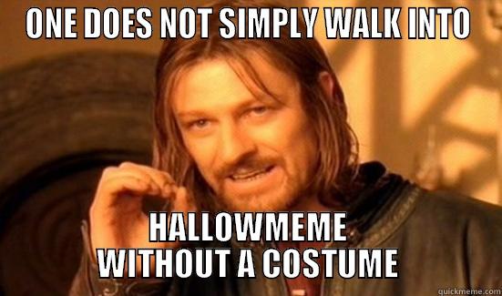 ONE DOES NOT SIMPLY WALK INTO HALLOWMEME WITHOUT A COSTUME Boromir