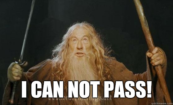  I can not pass! -  I can not pass!  Gandalf