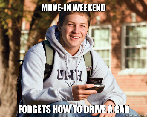 Move-in Weekend Forgets how to drive a car  College Freshman