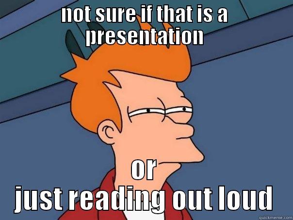 NOT SURE IF THAT IS A PRESENTATION OR JUST READING OUT LOUD Futurama Fry