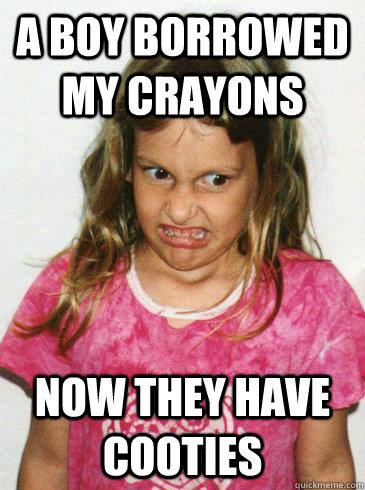 A boy borrowed my crayons now they have cooties - A boy borrowed my crayons now they have cooties  Yucky