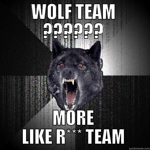 sfbnew  wgrvw 3 - WOLF TEAM ?????? MORE LIKE R*** TEAM Insanity Wolf