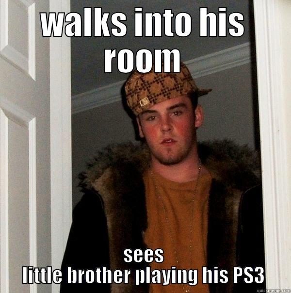 WALKS INTO HIS ROOM SEES LITTLE BROTHER PLAYING HIS PS3 Scumbag Steve