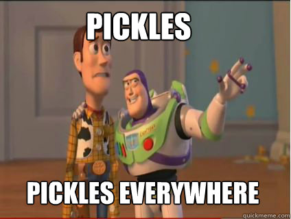 Pickles everywhere Pickles everywhere  woody and buzz