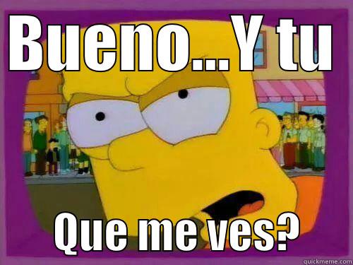 bart tu que me ves - BUENO...Y TU         QUE ME VES?      Misc