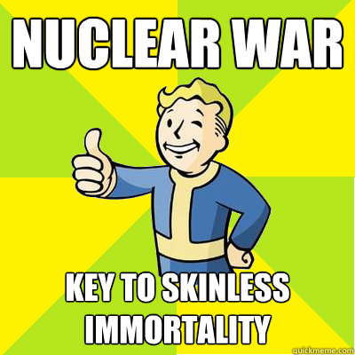 Nuclear War key to skinless immortality  Fallout new vegas