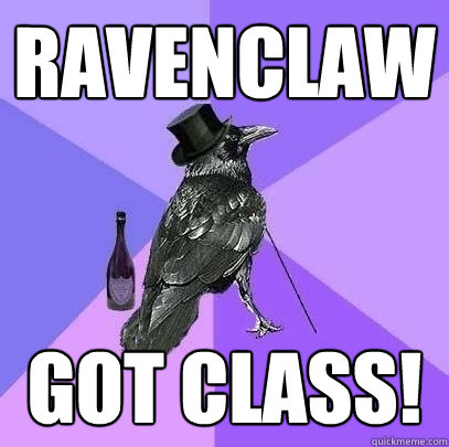 RAVENCLAW GOT CLASS!  Rich Raven