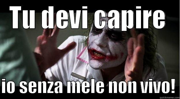 TU DEVI CAPIRE  IO SENZA MELE NON VIVO! Joker Mind Loss