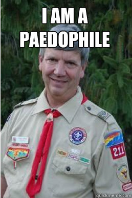 i am a paedophile  - i am a paedophile   Harmless Scout Leader