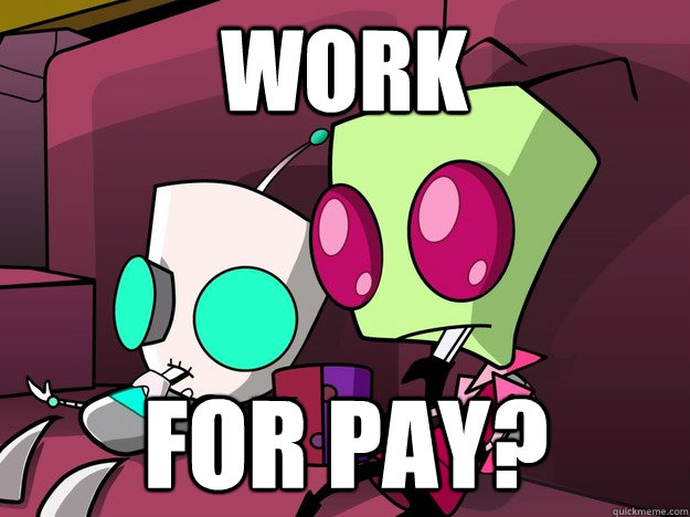 Work For pay?  Confused Invader Zim