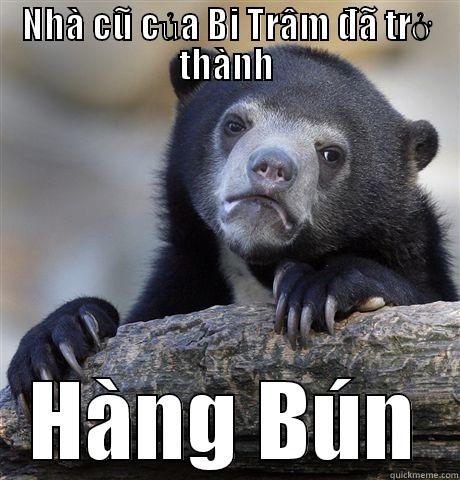 NHÀ CŨ CỦA BI TRÂM ĐÃ TRỞ THÀNH HÀNG BÚN Confession Bear