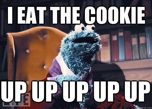 I EAT THE COOKIE UP UP UP UP UP  Cookieman