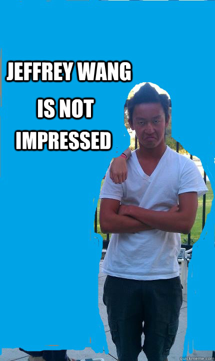 Jeffrey wang  is not impressed  