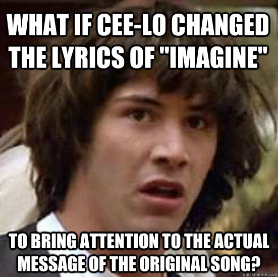 what if cee-lo changed the lyrics of 