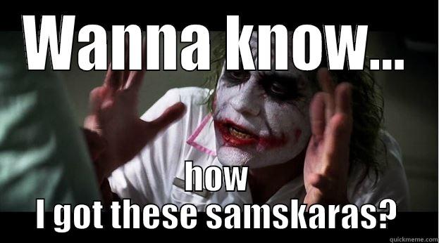 WANNA KNOW... HOW I GOT THESE SAMSKARAS? Joker Mind Loss