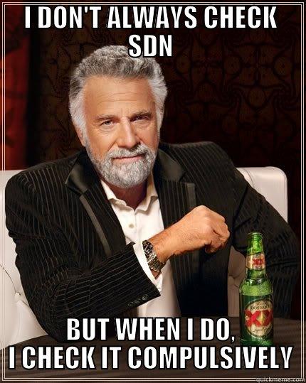 MOST INTERESTING PRE-MED IN THE WORLD - I DON'T ALWAYS CHECK SDN BUT WHEN I DO, I CHECK IT COMPULSIVELY The Most Interesting Man In The World