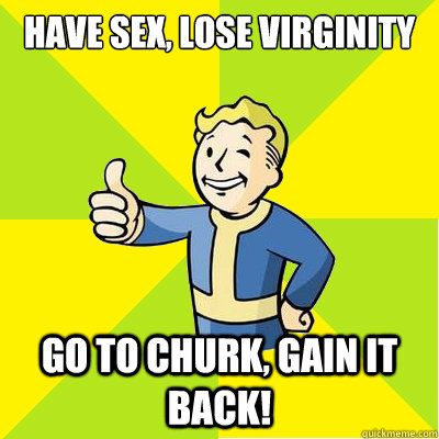 Have sex, Lose virginity Go to churk, gain it back!  Fallout new vegas