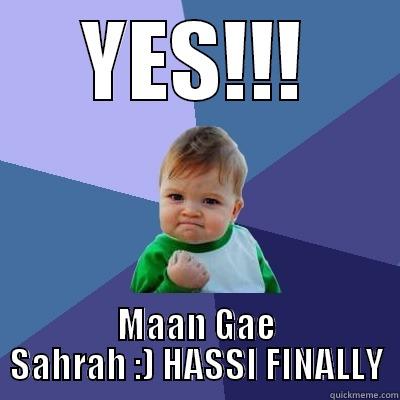 man gae - YES!!! MAAN GAE SAHRAH :) HASSI FINALLY Success Kid