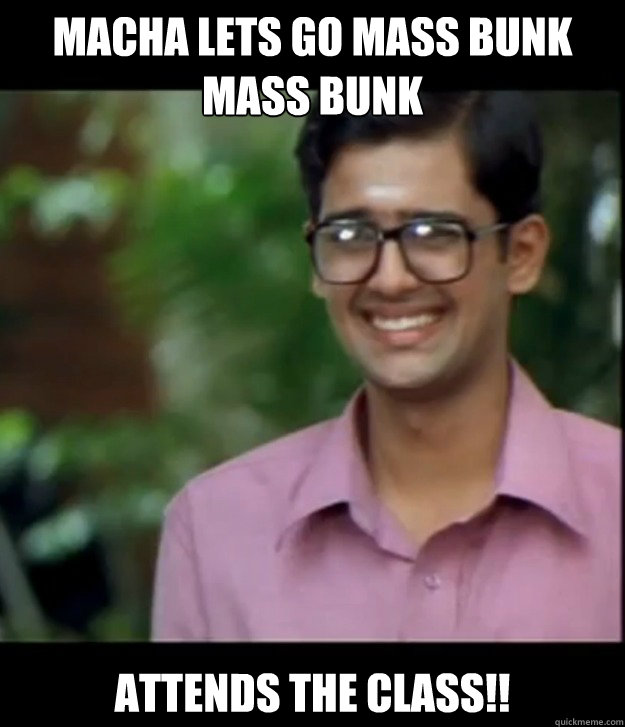 macha lets go mass bunk mass bunk  Attends the class!! - macha lets go mass bunk mass bunk  Attends the class!!  Smart Iyer boy