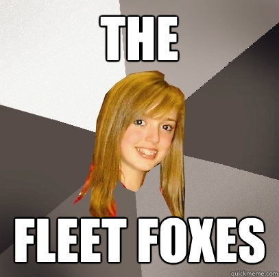 The Fleet Foxes  Musically Oblivious 8th Grader