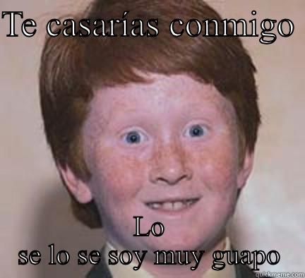 TE CASARÍAS CONMIGO  LO SE LO SE SOY MUY GUAPO Over Confident Ginger