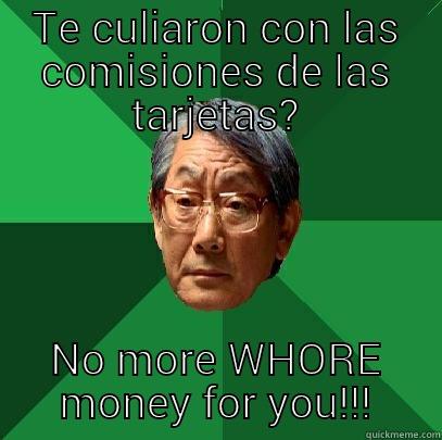 TE CULIARON CON LAS COMISIONES DE LAS TARJETAS? NO MORE WHORE MONEY FOR YOU!!! High Expectations Asian Father