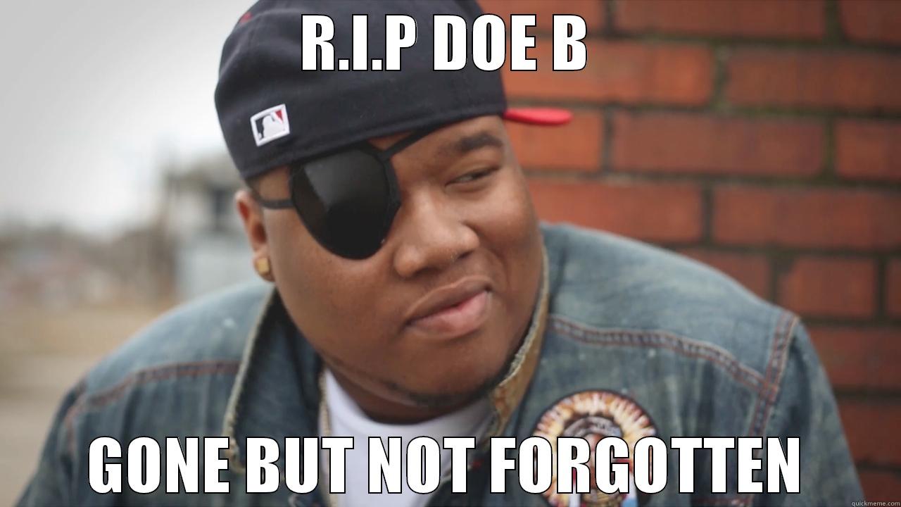 R.I.P DOE B GONE BUT NOT FORGOTTEN Misc