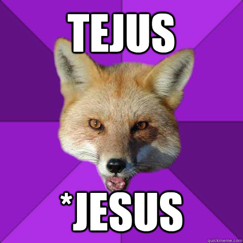 TEJUS *Jesus  Forensics Fox