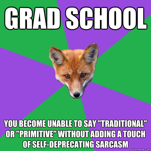 Grad school you become unable to say 