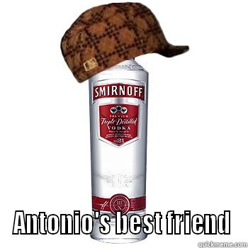  ANTONIO'S BEST FRIEND Scumbag Alcohol