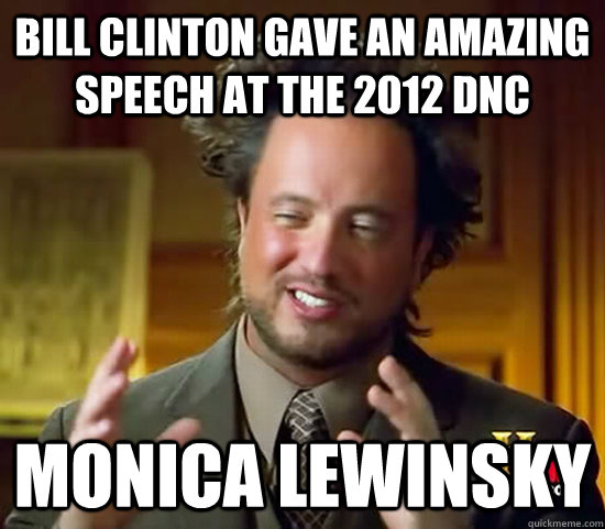 Bill Clinton Gave an amazing speech at the 2012 dnc Monica lewinsky - Bill Clinton Gave an amazing speech at the 2012 dnc Monica lewinsky  Ancient Aliens