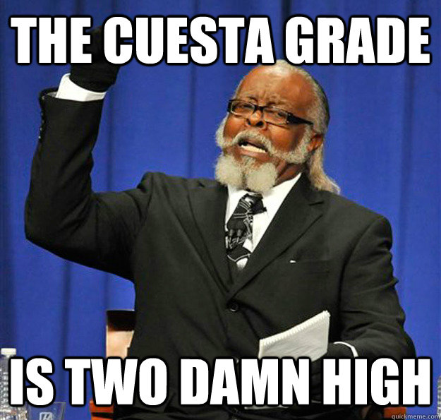 The Cuesta Grade Is two damn high  Jimmy McMillan