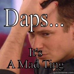 DAPS... IT'S A MAD TING Misc