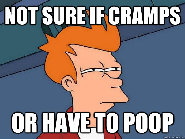 NOT SURE IF CRAMPS OR HAVE TO POOP  Futurama Fry