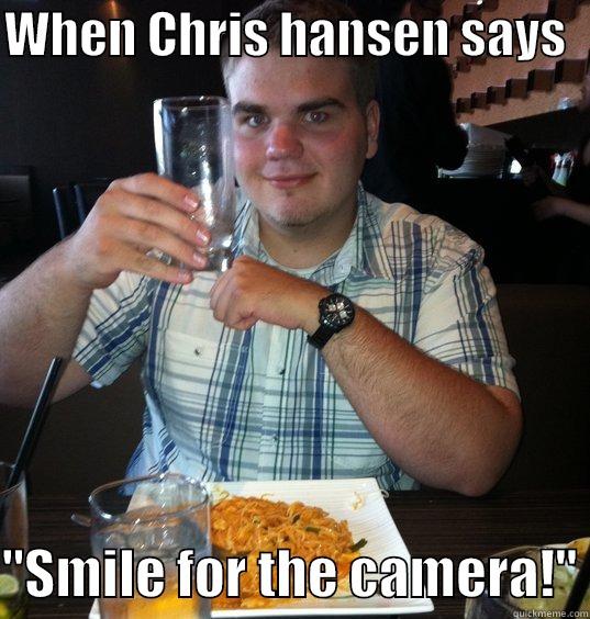 when chris hansen  - WHEN CHRIS HANSEN SAYS    