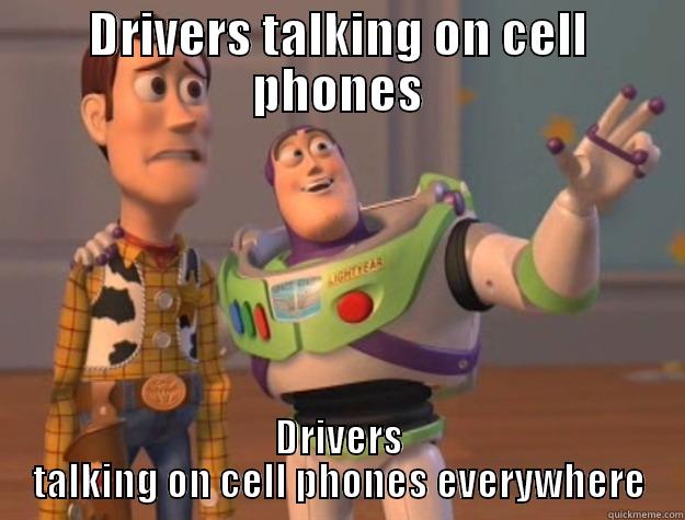 DRIVERS TALKING ON CELL PHONES DRIVERS TALKING ON CELL PHONES EVERYWHERE Toy Story