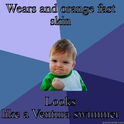 WEARS AND ORANGE FAST SKIN LOOKS LIKE A VENTURA SWIMMER Success Kid