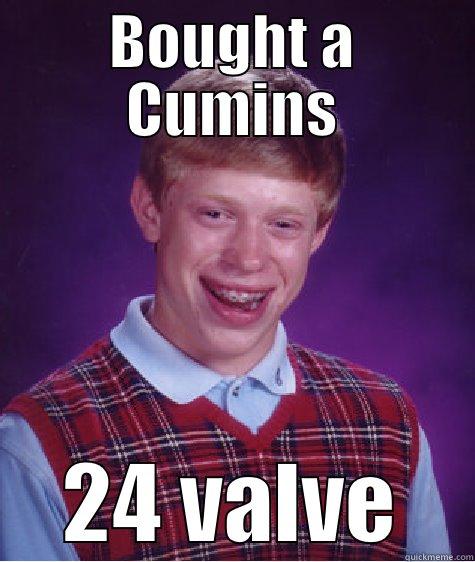 Bought a Cummins - BOUGHT A CUMINS 24 VALVE Bad Luck Brian