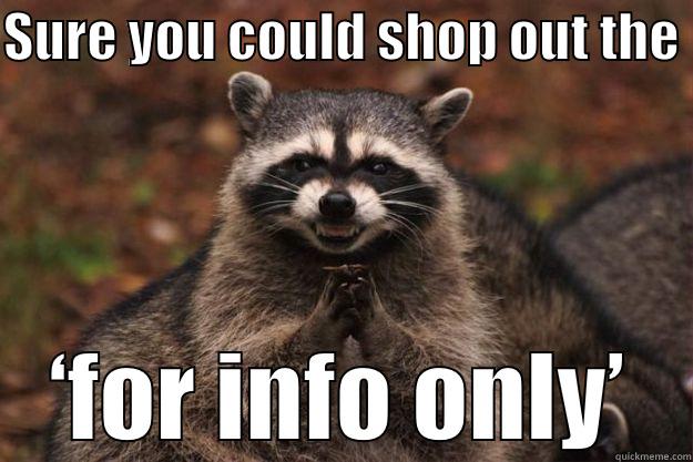 SURE YOU COULD SHOP OUT THE  ‘FOR INFO ONLY’ Evil Plotting Raccoon