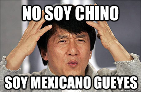 no soy chino soy mexicano gueyes - no soy chino soy mexicano gueyes  EPIC JACKIE CHAN