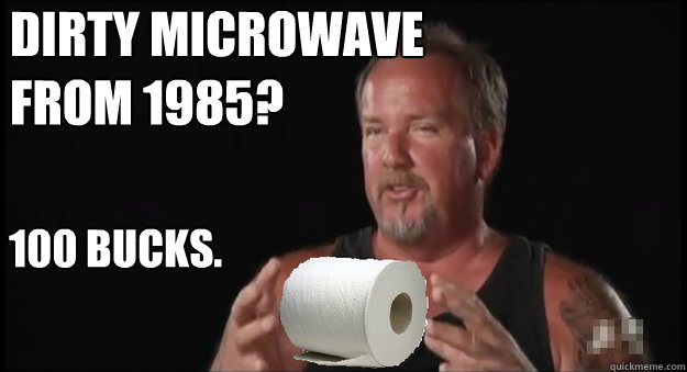 Dirty Microwave from 1985?
 100 BUCKS.  Storage Wars Darrel