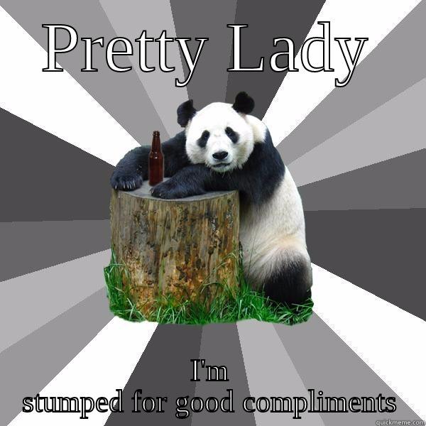 PRETTY LADY I'M STUMPED FOR GOOD COMPLIMENTS Pickup-Line Panda