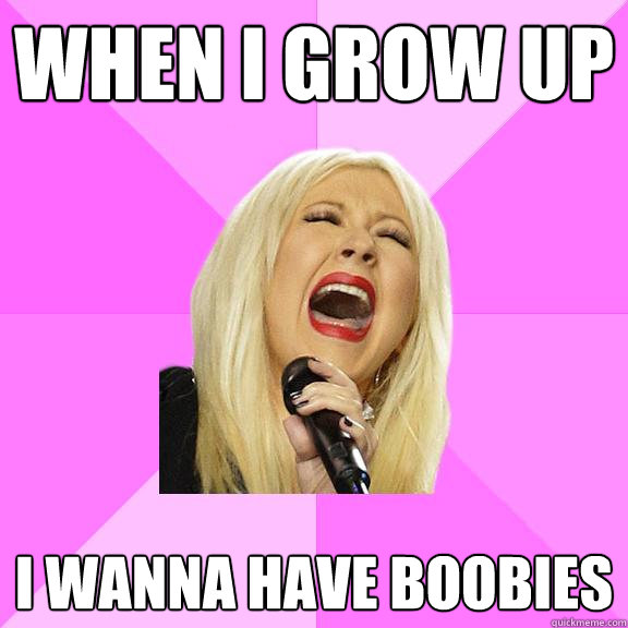 When I grow up I wanna have boobies  Wrong Lyrics Christina