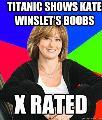 Titanic shows Kate Winslet's boobs X rated  Sheltering Suburban Mom