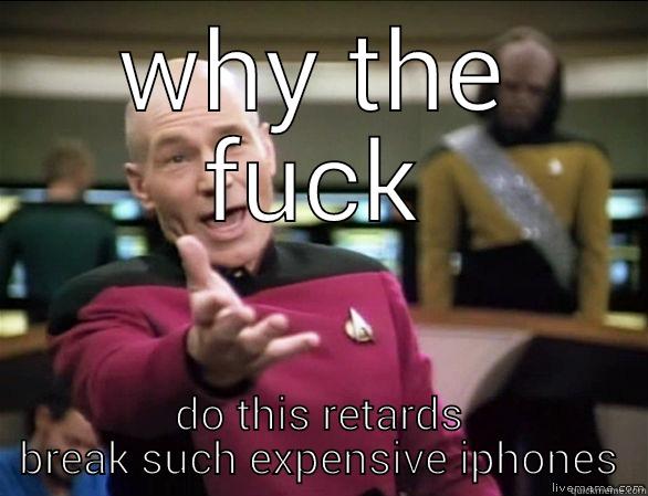 WHY THE FUCK DO THIS RETARDS BREAK SUCH EXPENSIVE IPHONES Annoyed Picard HD