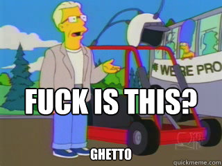 Fuck is This? Ghetto - Fuck is This? Ghetto  Simpsons Swag