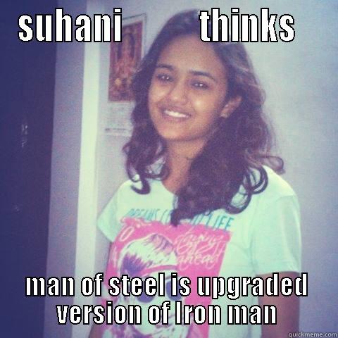 SUHANI            THINKS    MAN OF STEEL IS UPGRADED VERSION OF IRON MAN Misc