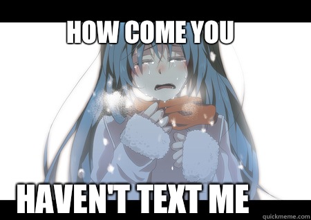 How come you  haven't text me   Hatsune miku cry