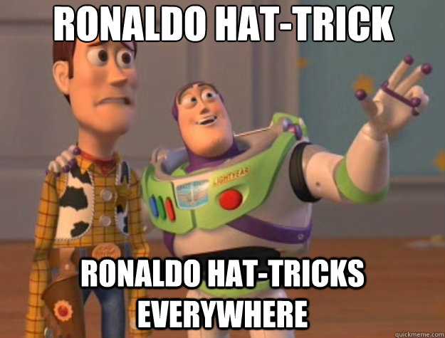 Ronaldo hat-trick Ronaldo hat-tricks everywhere  Toy Story