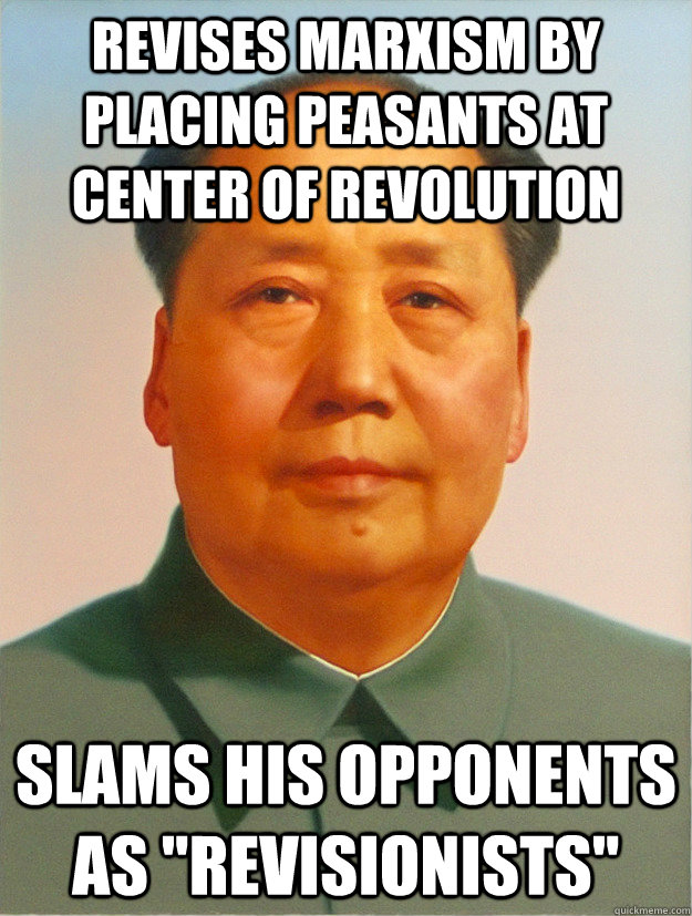 Revises Marxism by placing peasants at center of revolution Slams his opponents as 